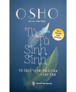 Sách Tử Tử Sinh Sinh - Đi Tìm Ý Nghĩa Đích Thực Của Cuộc Đời